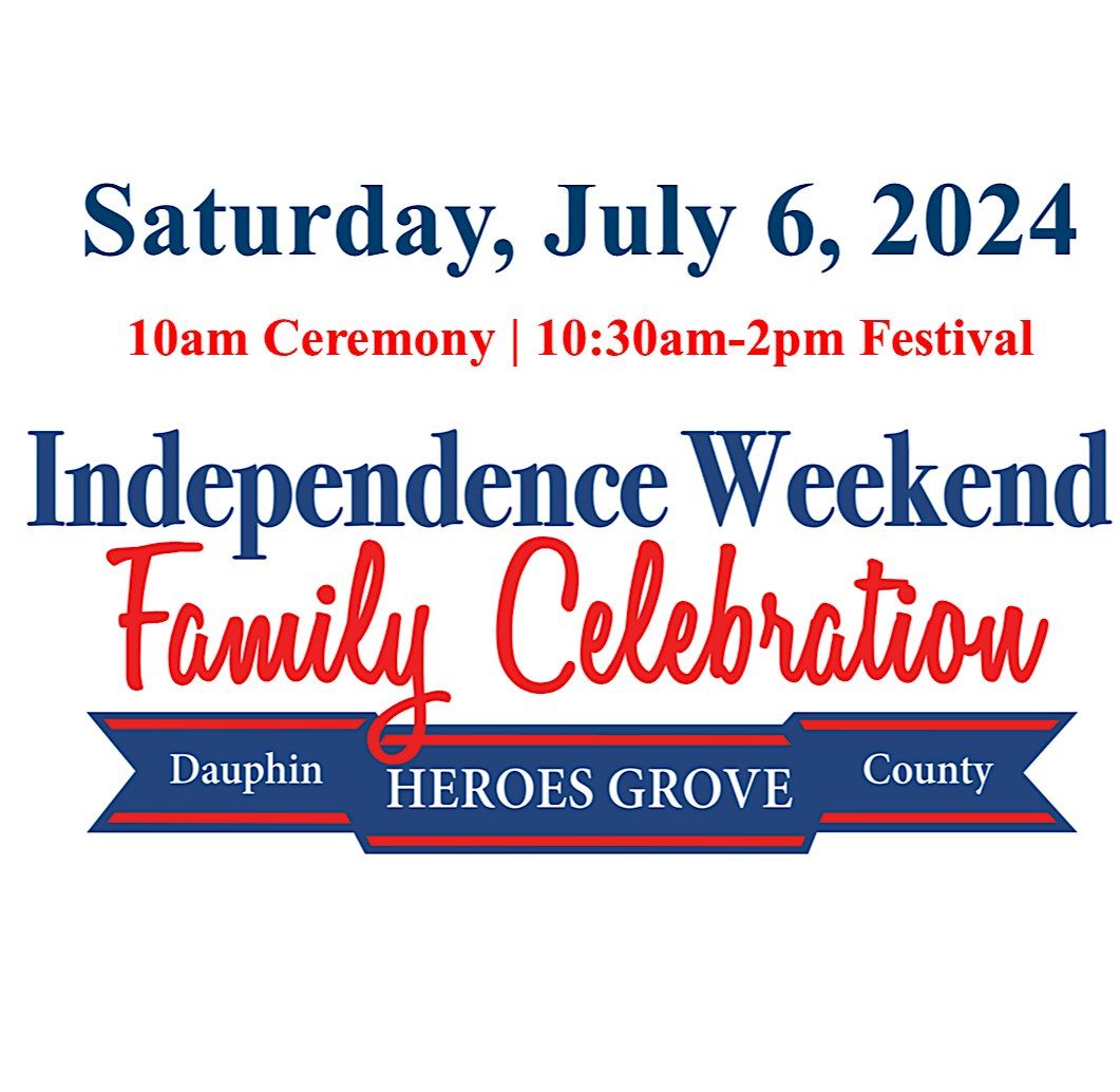 Independence Weekend Family Celebration at Dauphin County Heroes Grove