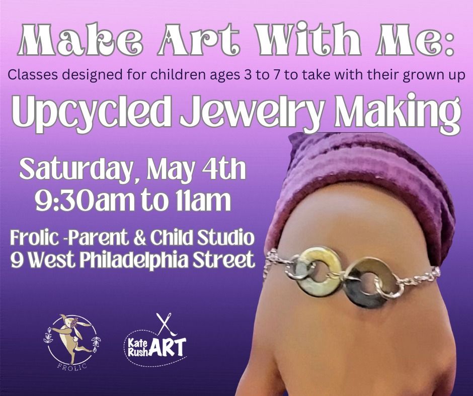 Make Art With Me: Upcycled Jewelry