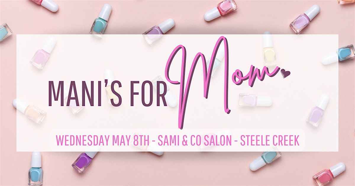 Mani's For Moms - Steele Creek