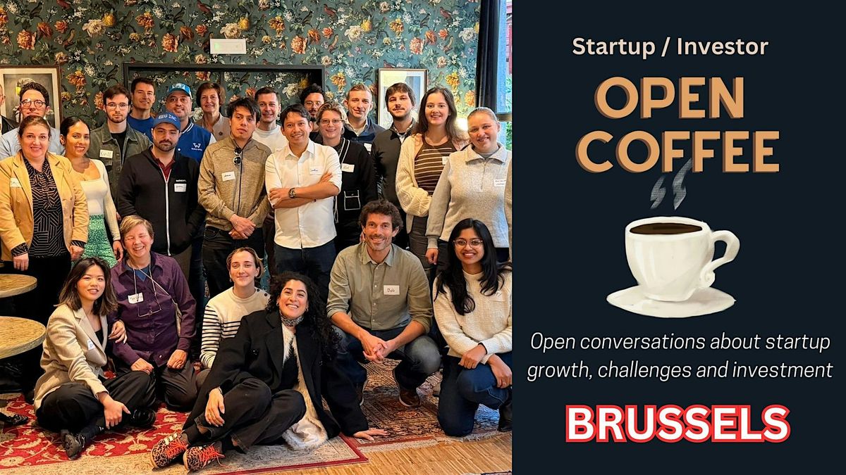 [BRUSSELS] Startup \/ Investor Open Coffee. Let's talk Startups & Investing!