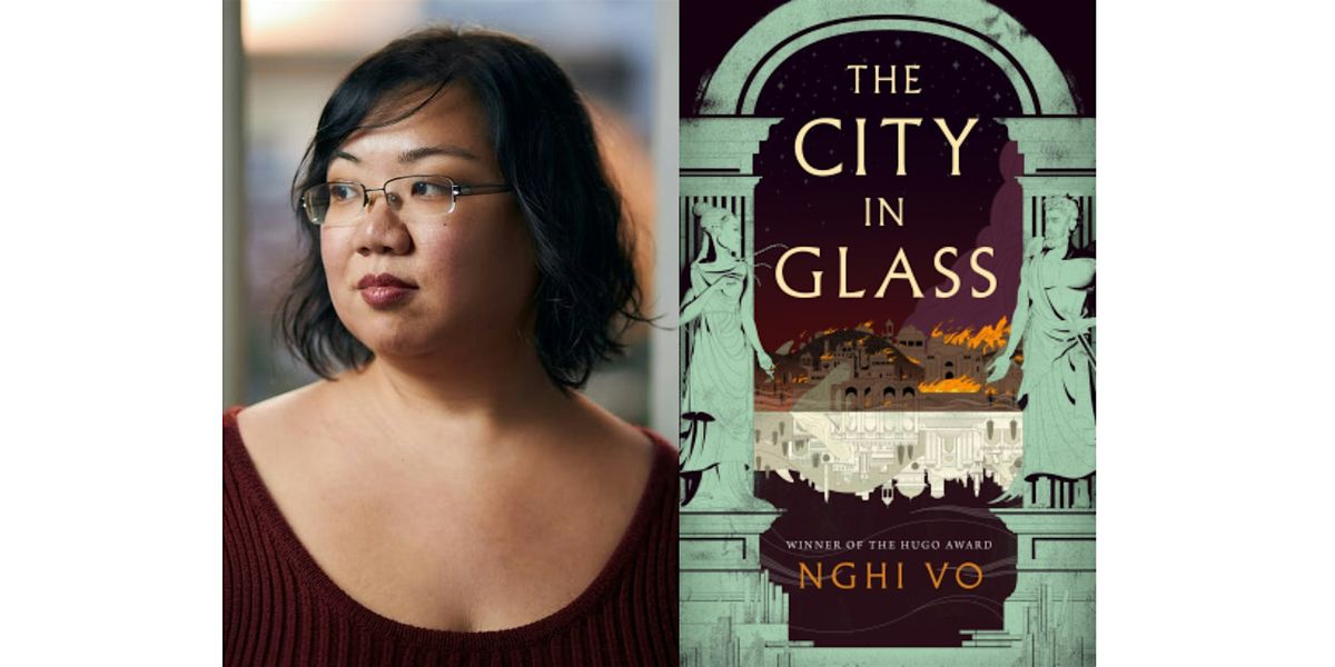 An Evening with Hugo Award Winning Nghi Vo presenting The City In Glass