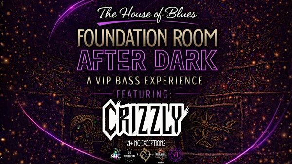 Foundation Room After Dark: Crizzly