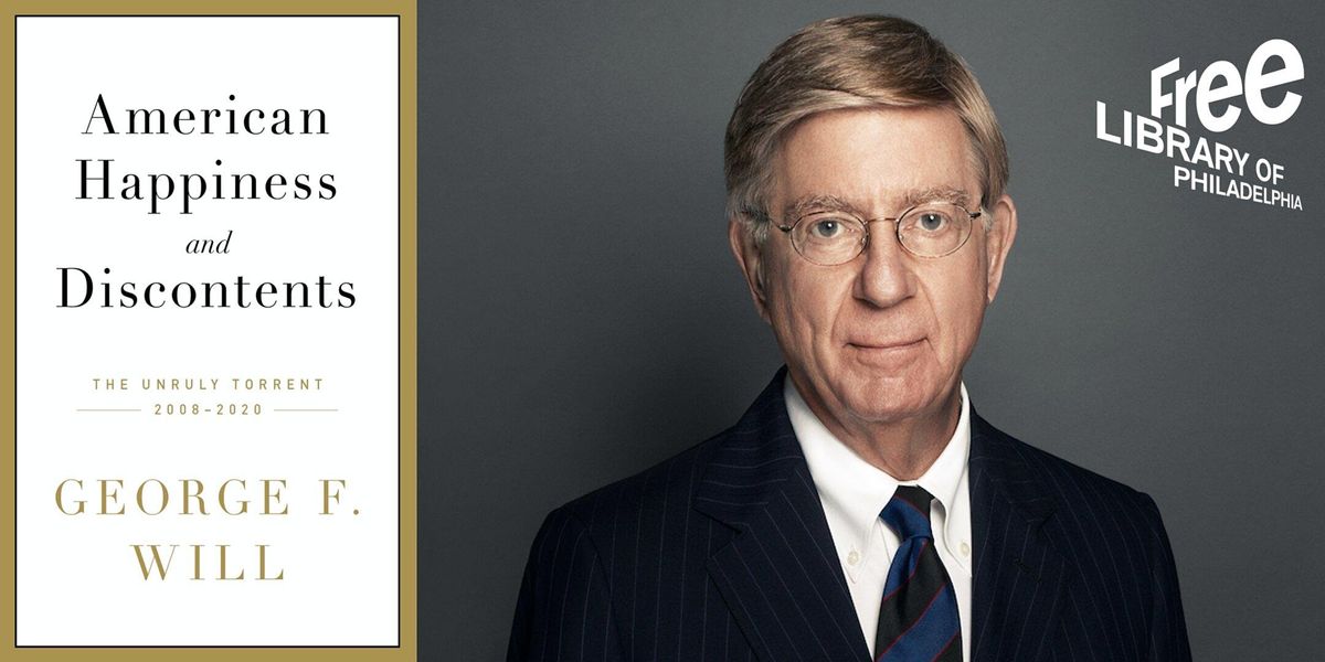 IN-PERSON - George F. Will | American Happiness and Discontents