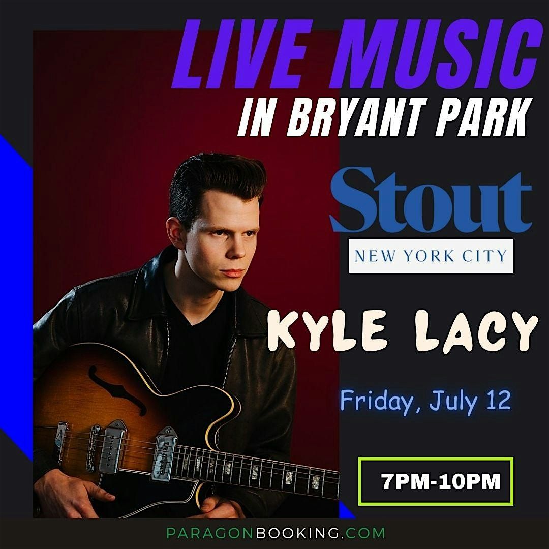 Live Music :  Live Music in Bryant Park featuring Kyle Lacy at Stout NYC (Bryant Park)
