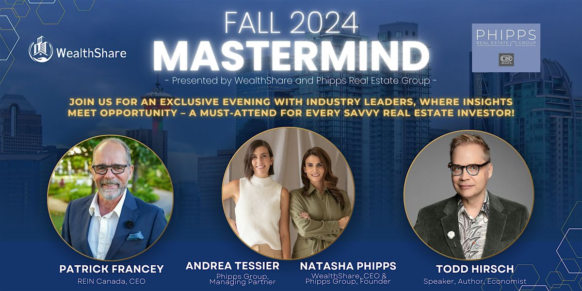 Fall 2024 Mastermind; Presented by WealthShare & Phipps Real Estate Group