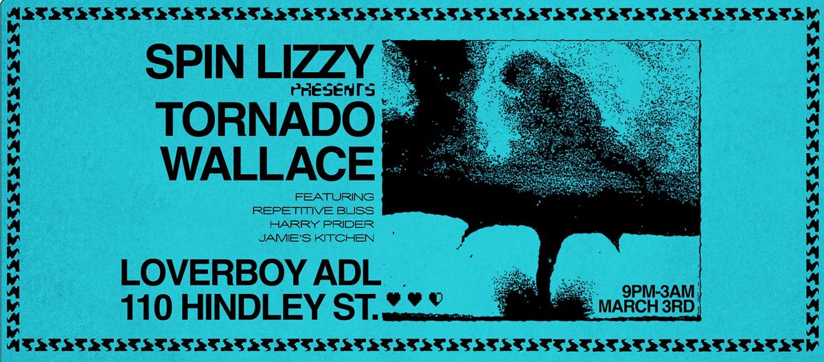 Spin Lizzy x Loverboy Pres. Tornado Wallace