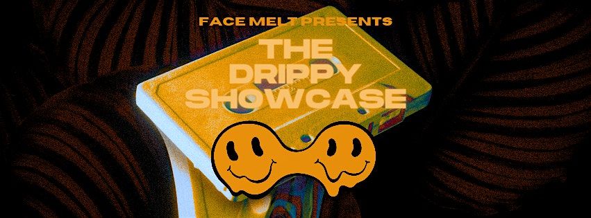 The Drippy Showcase
