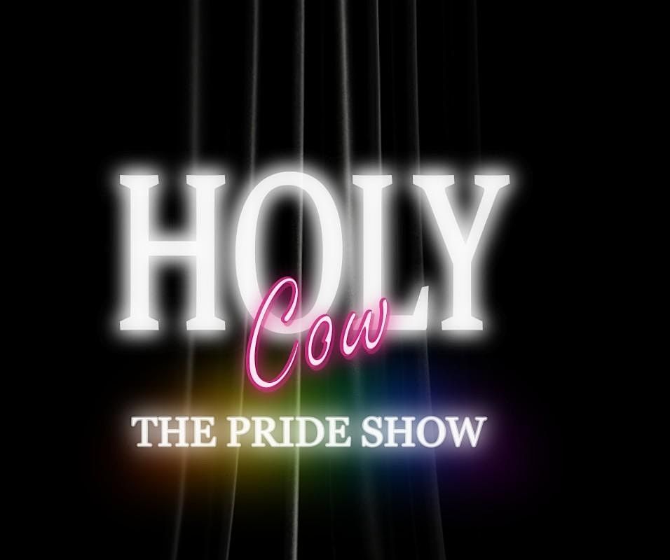 HOLY COW Drag & Comedy PRIDE SHOW