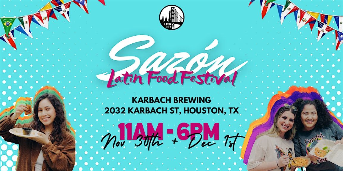 Sazon Latin Food Festival in Houston (TWO DAYS) - *Family Friendly*