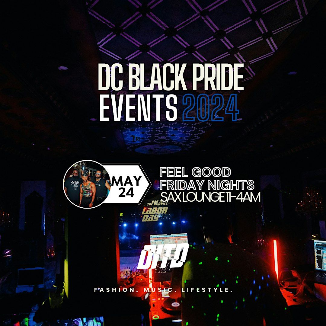 DC BLACK PRIDE DITD FEEL GOOD FRIDAY NIGHT AT SAX LOUNGE (LGBTQI)