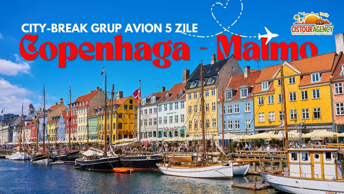 CITY BREAK COPENHAGA \u2013 MALMO GRUP AVION 5 ZILE