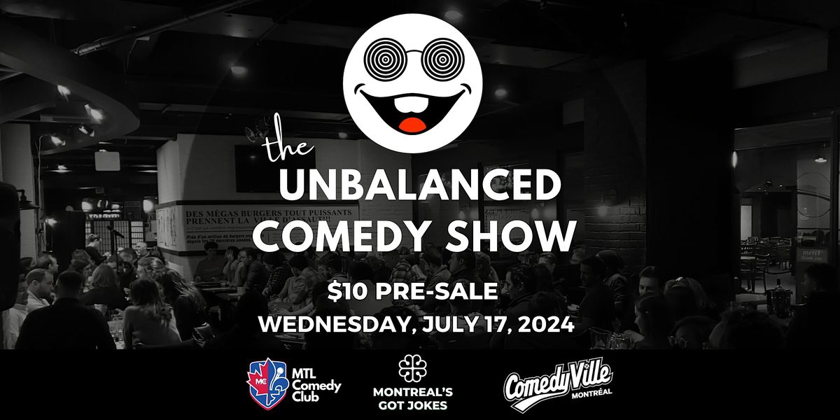 The Unbalanced Comedy ( Montreal's Got Jokes ) at Comedy Shows Montreal
