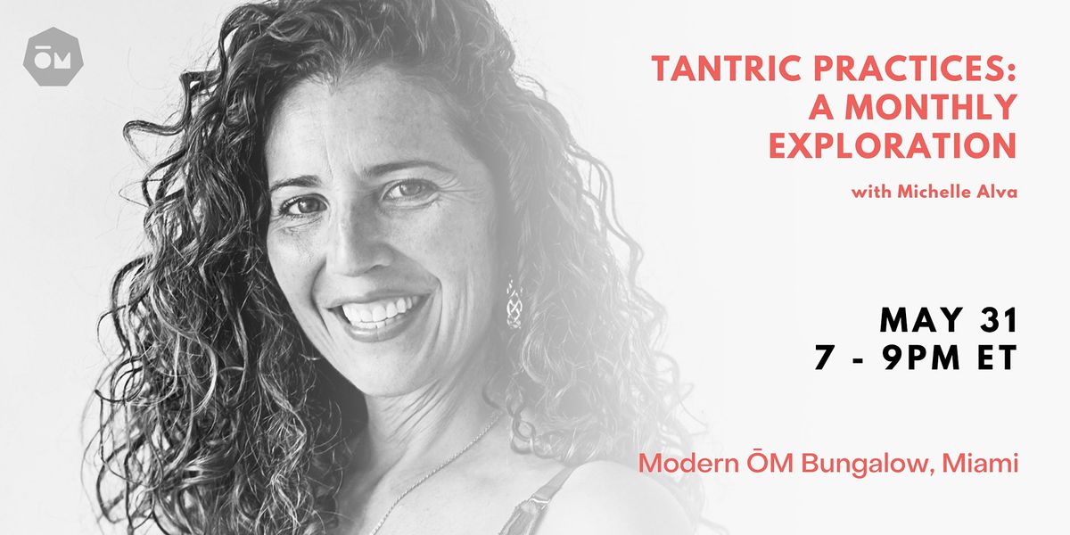 Tantric Practices: a Monthly Exploration with Michelle Alva