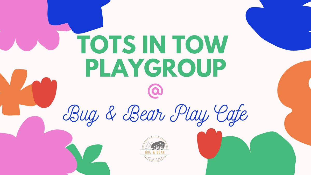 Tots in Tow Playgroup at Bug & Bear Play Cafe
