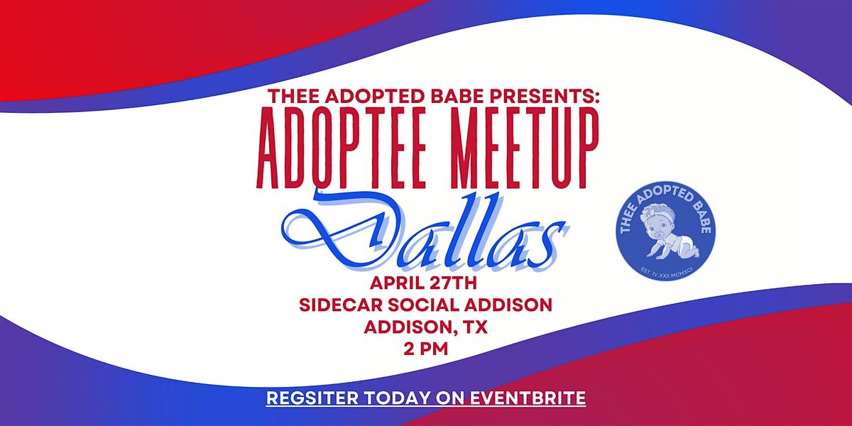 THEE ADOPTED BABE PRESENTS: Adoptee Meetup