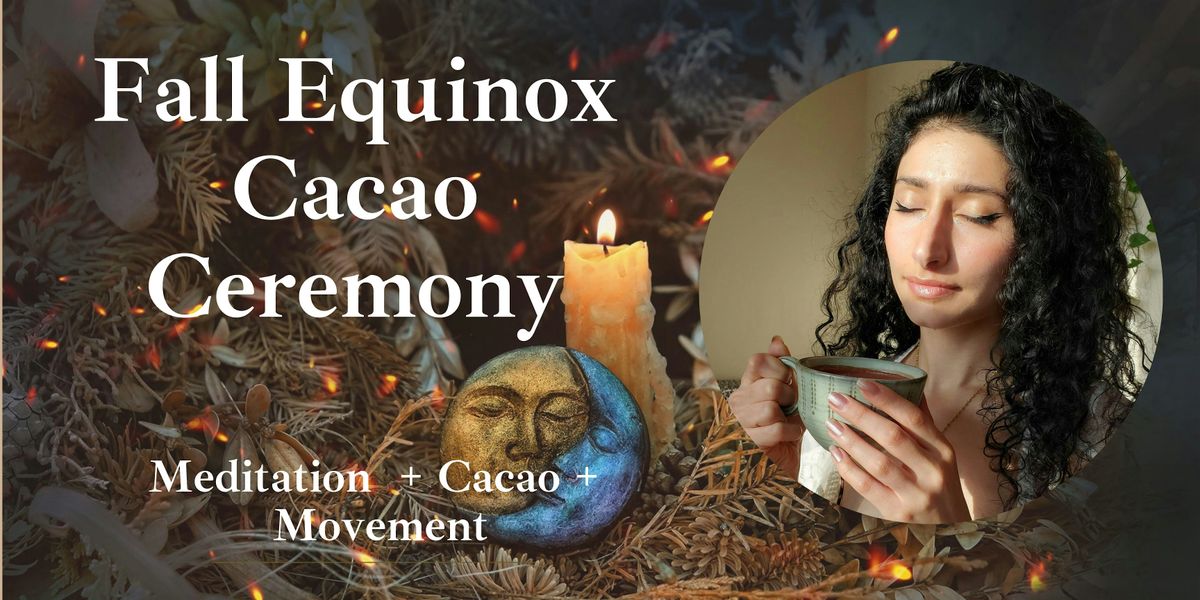 Fall Equinox Cacao Ceremony - Balance & Harmony