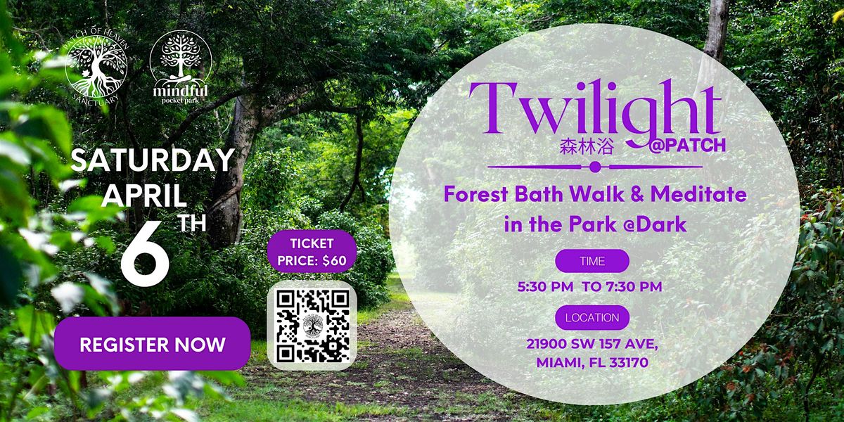 Twilight @Patch - Forest Bath Walk and Meditate in the Park  @Dark