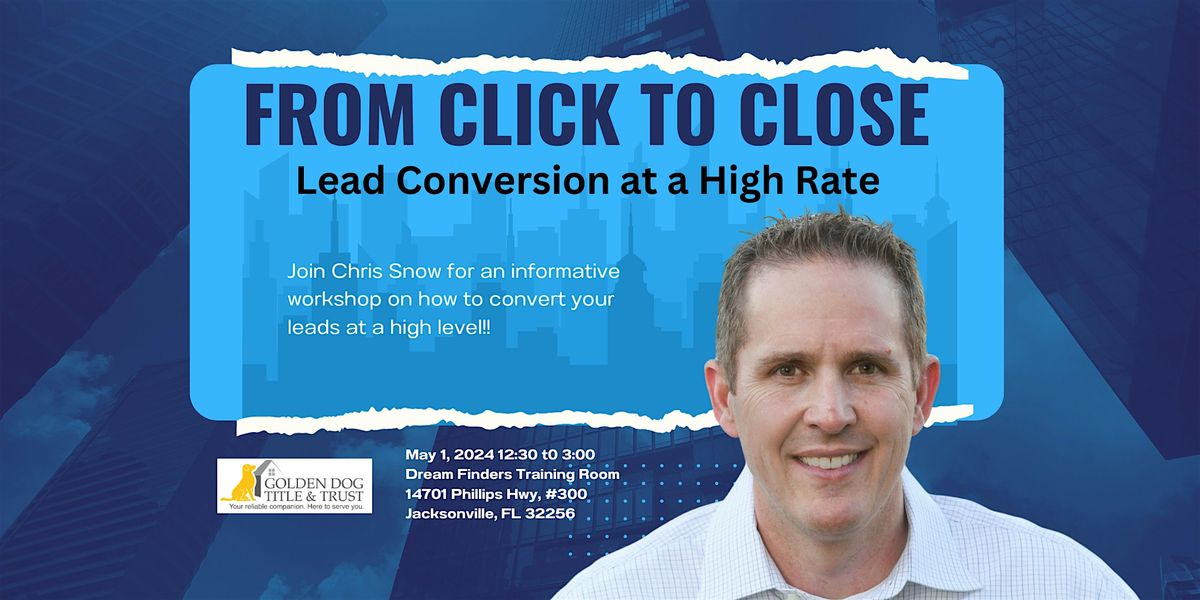From Click to Close - Lead Conversion at a High Rate