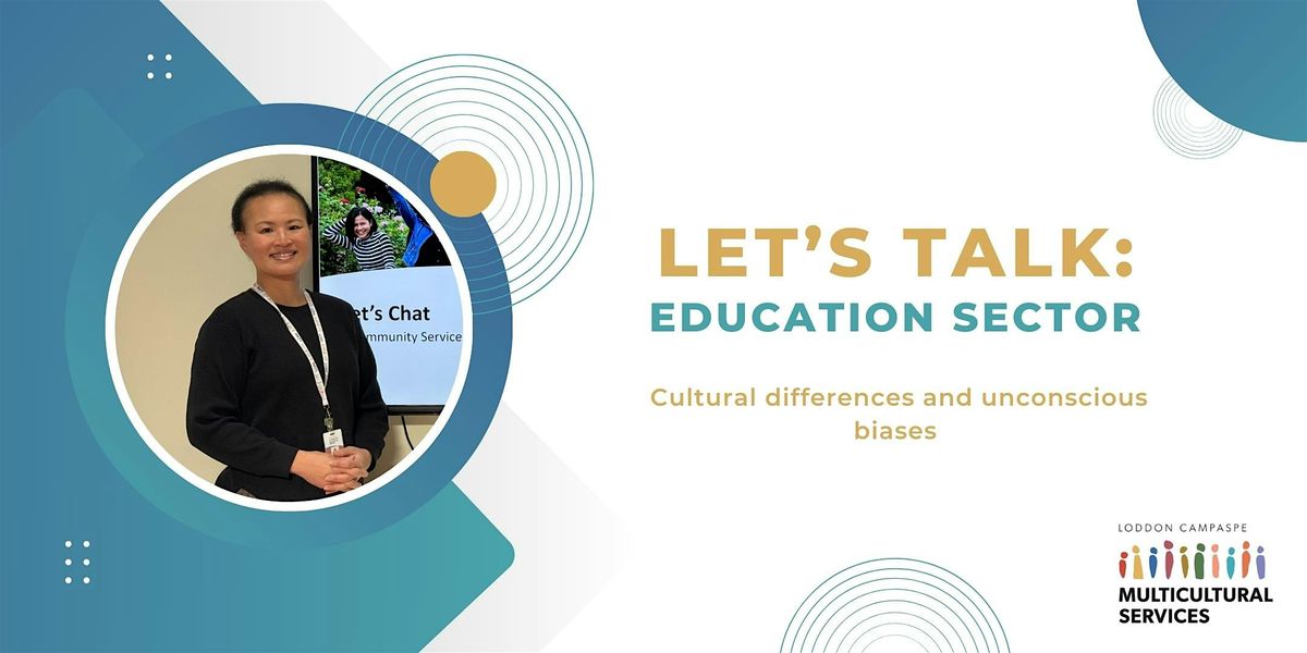 Let's Talk: Cultural differences & unconscious biases in education sector