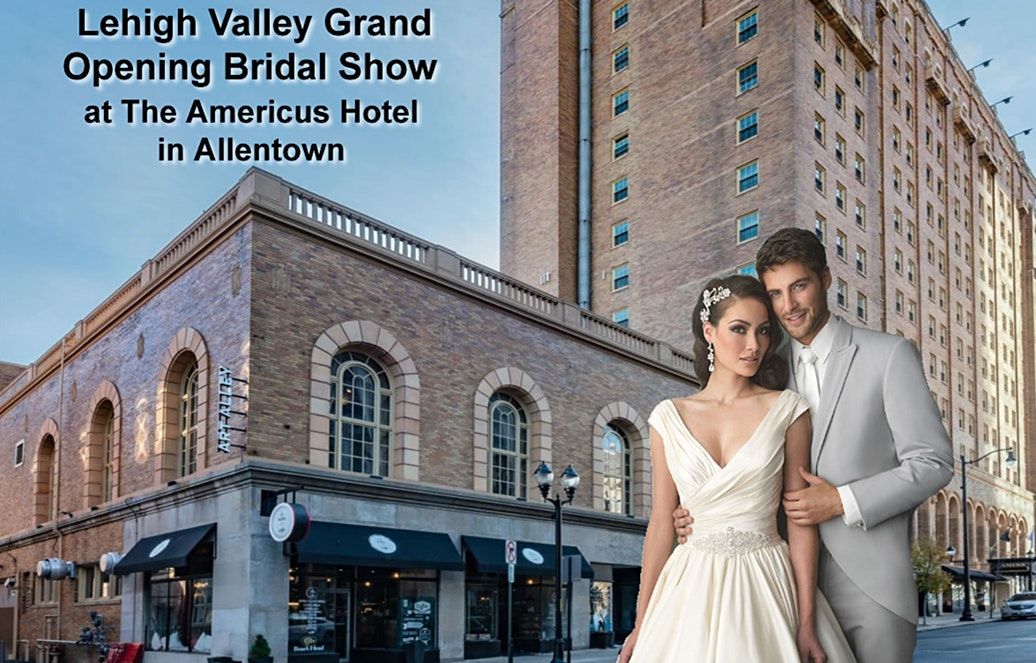 Lehigh Valley Grand Opening Bridal Show at the Americus Hotel in Allentown