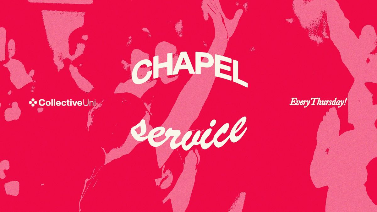 Chapel Service | CollectiveUNI