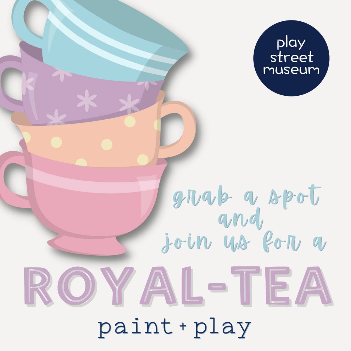 Royal Tea Paint & Play - Play Street Museum Ft. Worth