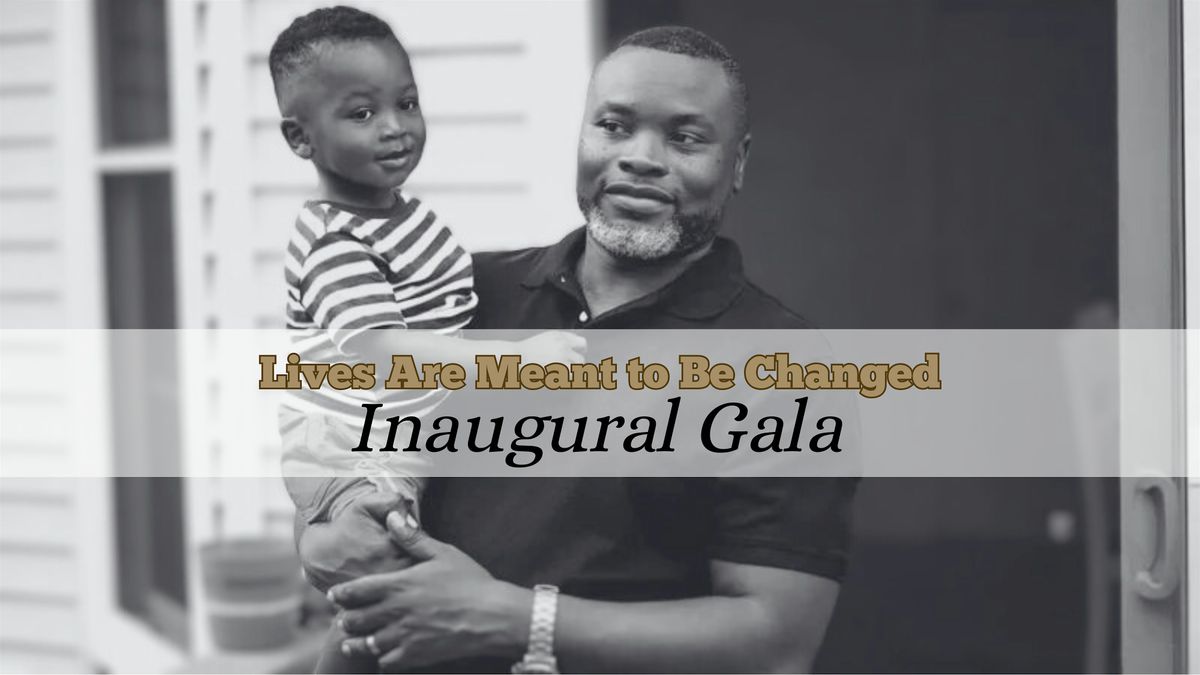 Inaugural Lives Are Meant to Be Changed Gala