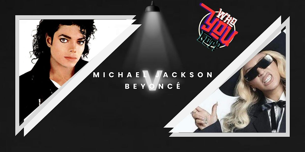 Who You Got? | Michael Jackson v Beyonc\u00e9