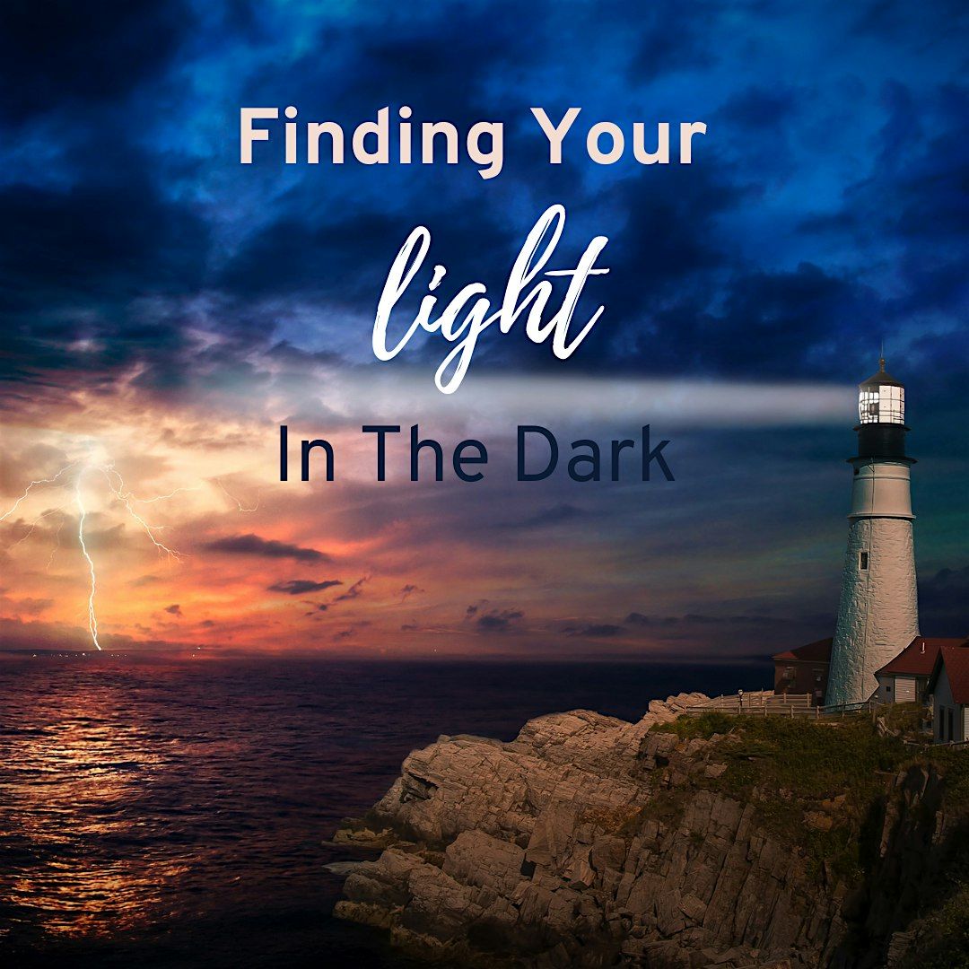 Finding Your Light In The Dark Workshop