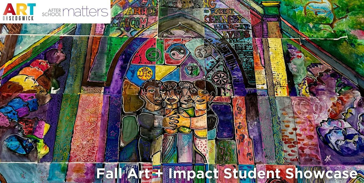 Fall Art + Impact Student Showcase