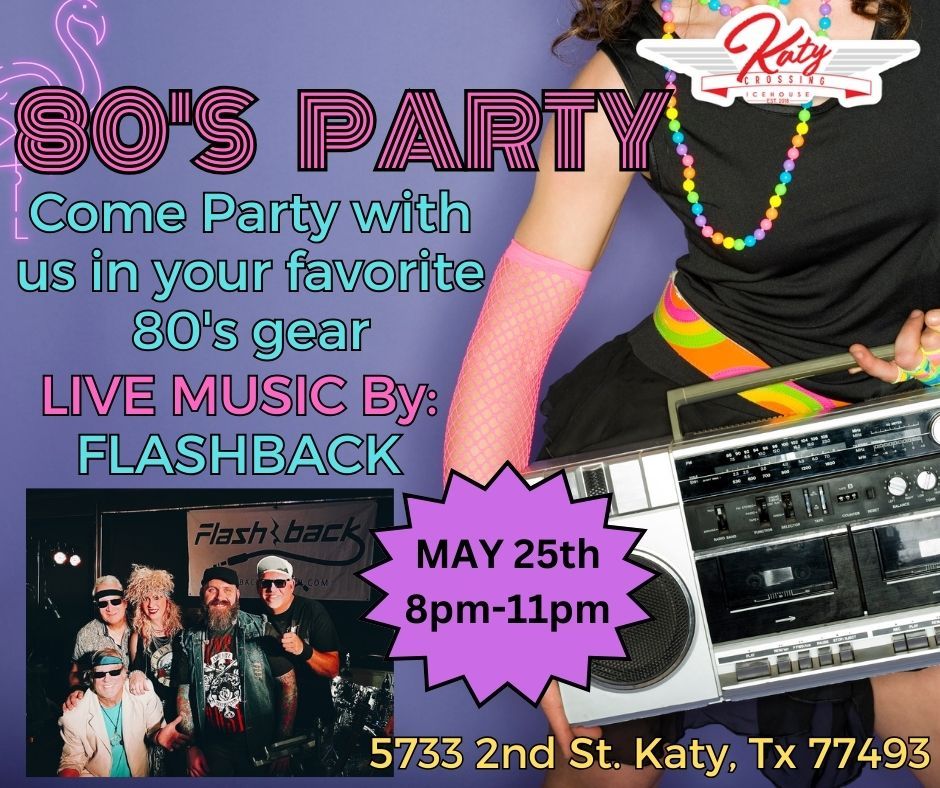 80's PARTY Katy Crossing Icehouse with Flashback