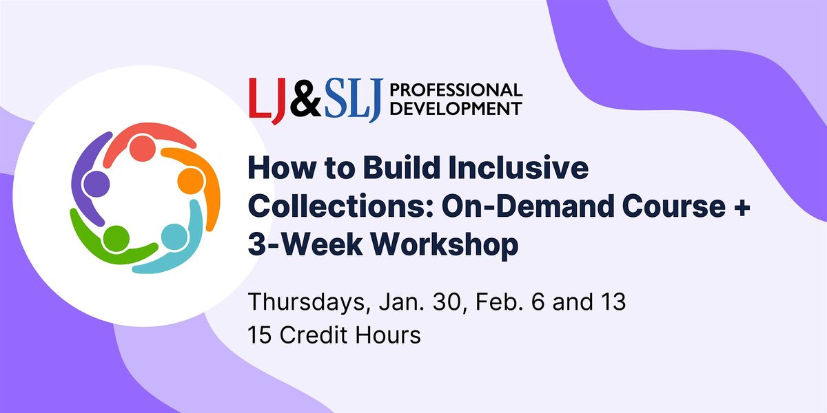 How to Build Inclusive Collections: On-Demand Course + 3-Week Workshop