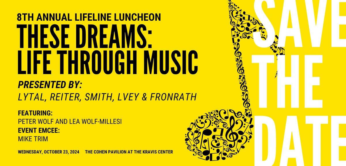 8th Annual Lifeline Luncheon  These Dreams:  Life Through Music