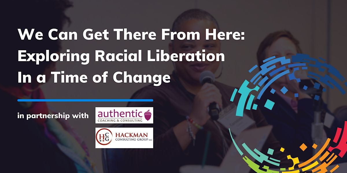 We Can Get There From Here: Exploring Racial Liberation (Q4 2024)