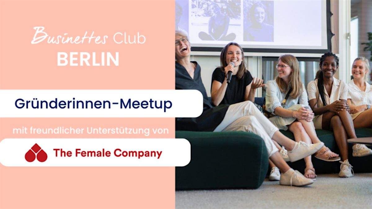 Gr\u00fcnderinnen Meetup Berlin X The Female Company