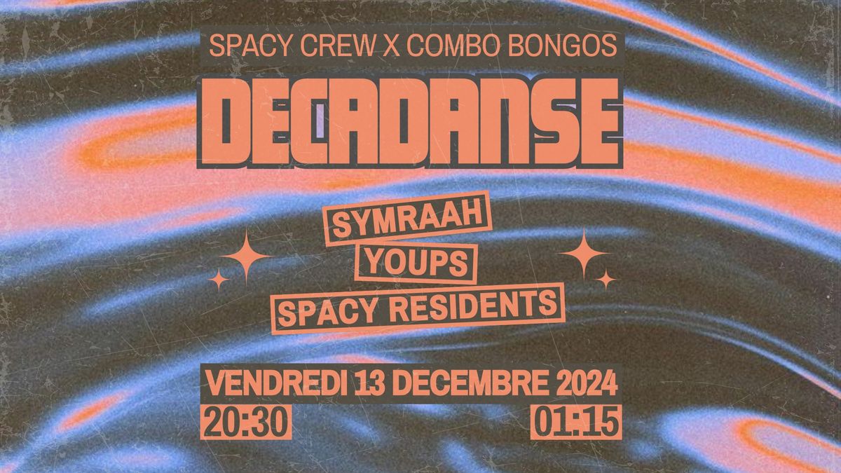 SPACY CREW \ud83e\udea9 SYMRAAH + YOUPS (Combo Bongos) -  special guests @D\u00e9cadanse