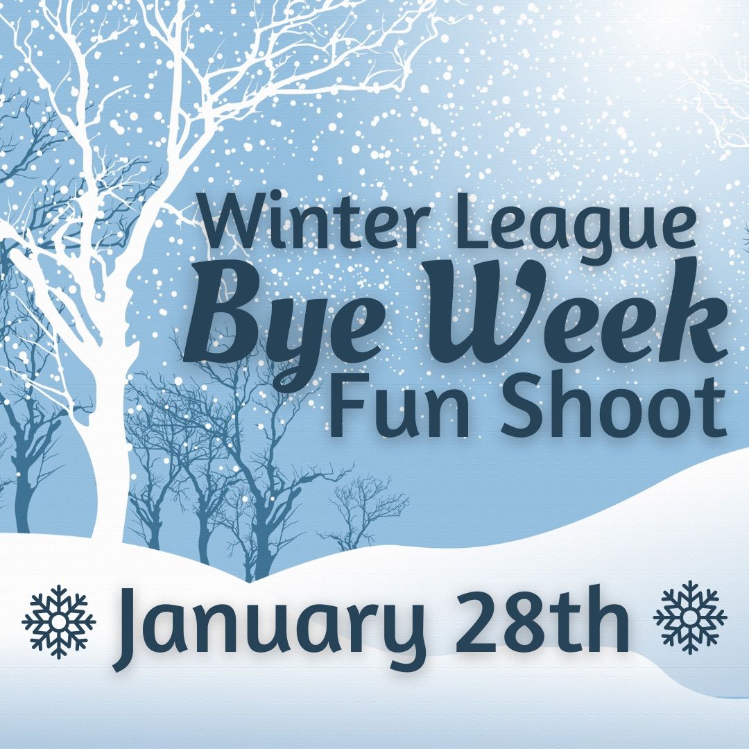 Winter League Bye Week Fun Shoot