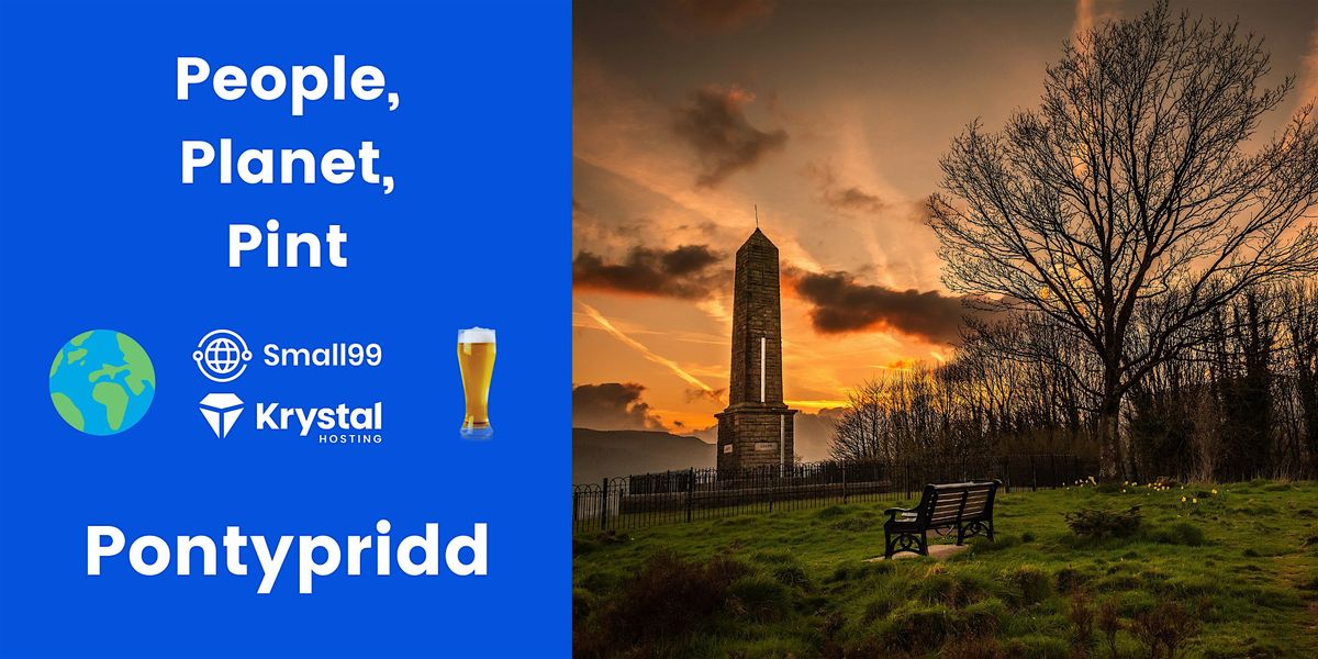 Pontypridd - Small99's People, Planet, Pint\u2122: Sustainability Meetup