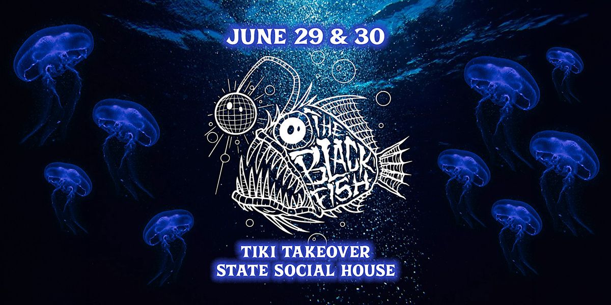 The Black Fish: Tiki Takeover at State Social House (Saturday)