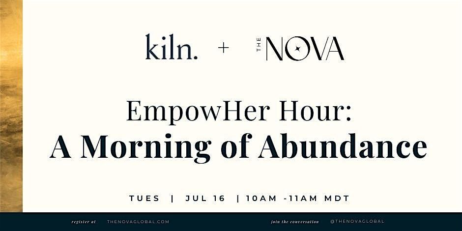 July 16th: Nova + Kiln EmpowHer Hour: A Morning of Abundance