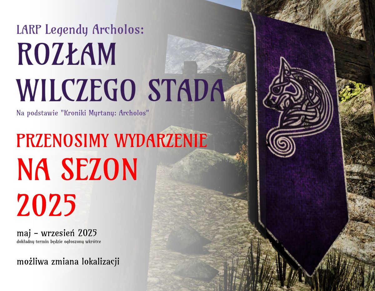 [PRZENIESIENIE NA 2025] LARP Legendy Archolos: Roz\u0142am Wilczego Stada