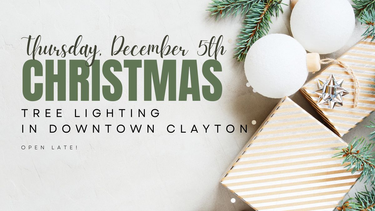 Open late for the Tree Lighting in downtown Clayton