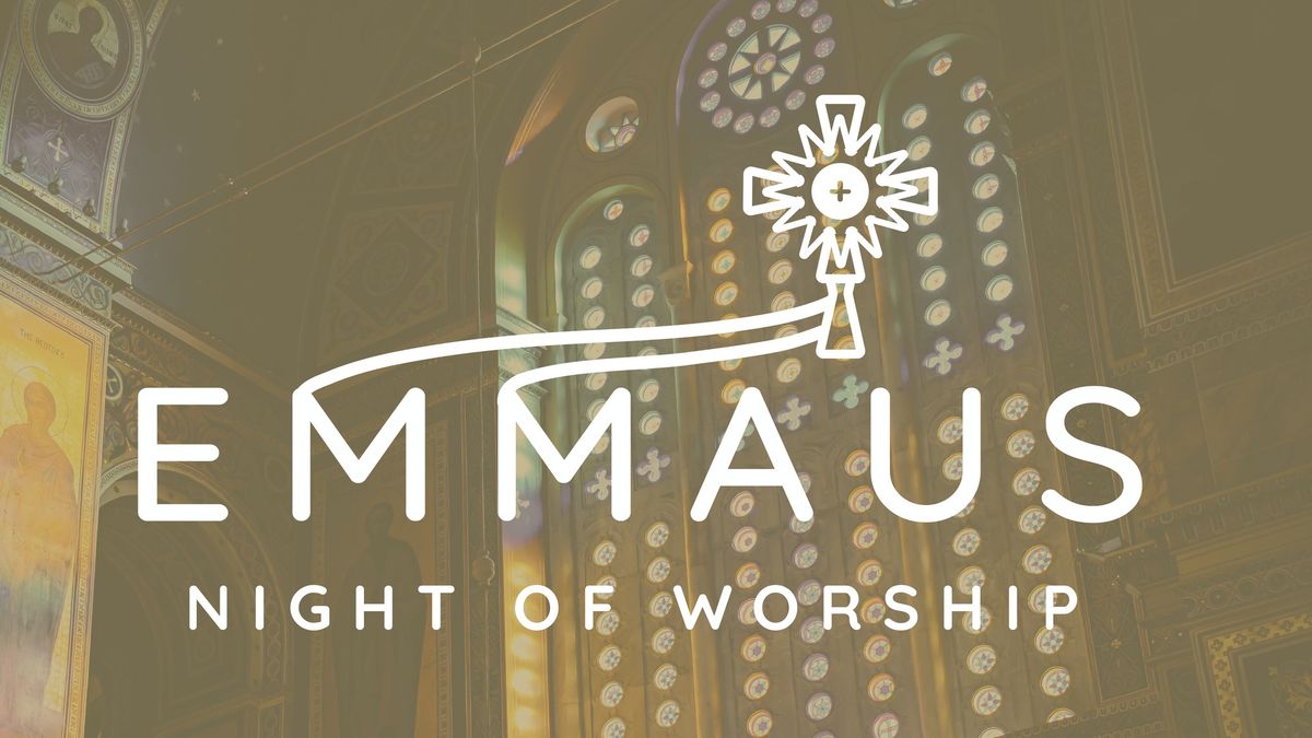 Emmaus: A Night of Worship on the Mystery of the Trinity