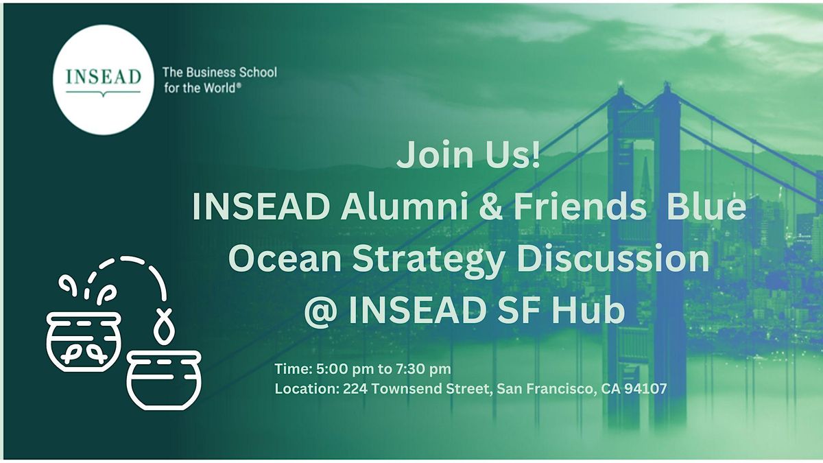 INSEAD Alumni & Friends Blue Ocean Strategy Panel Discussion  - SFHUB