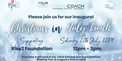 Christmas in July - Your Mortgage Coach Fundraiser for Rise2 families Foundation