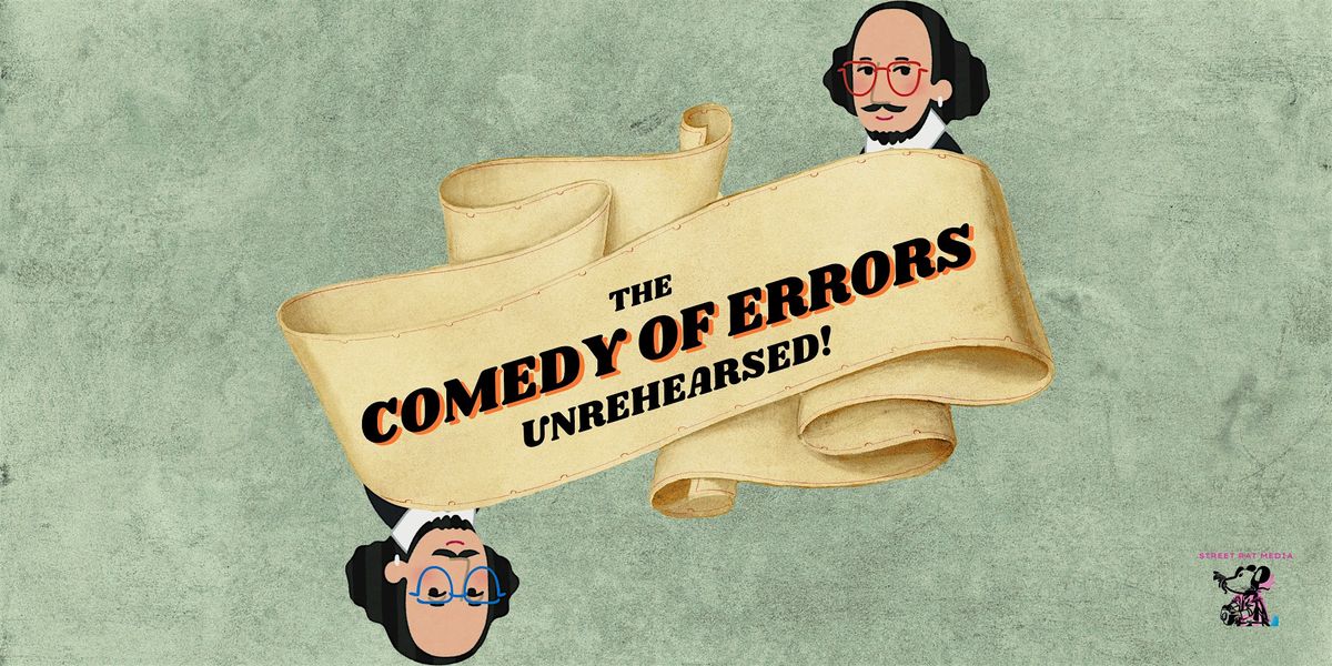 The Comedy of Errors - Unrehearsed!