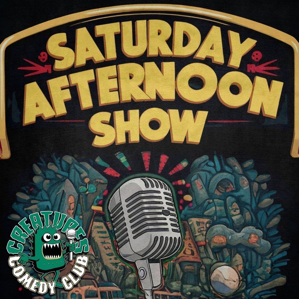 Saturday Afternoon Showcase|| Creatures Comedy Club