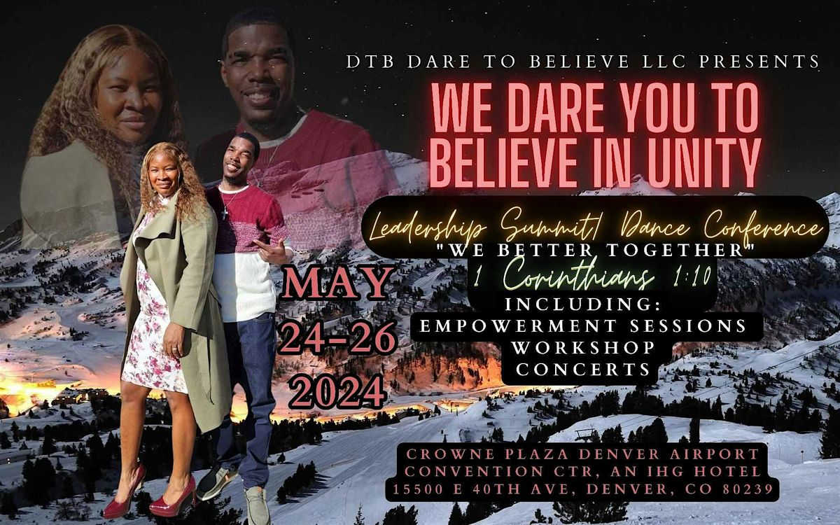 We Dare You To Believe in Unity "We Better Together" Leadership Summit & Dance Conference