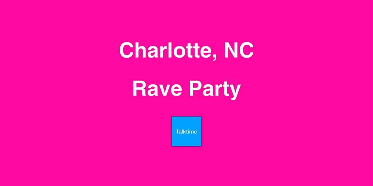 Rave Party - Charlotte