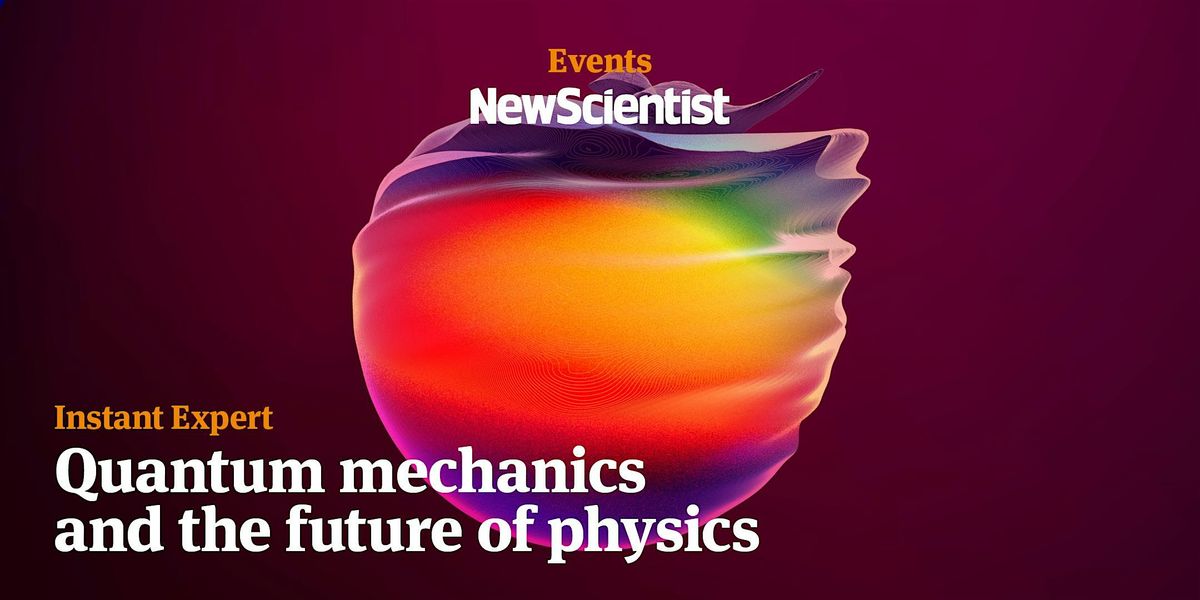 Instant Expert: Quantum mechanics and the future of physics